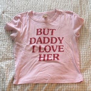 Pink Baby Doll Tee- "But Daddy I Love Her"